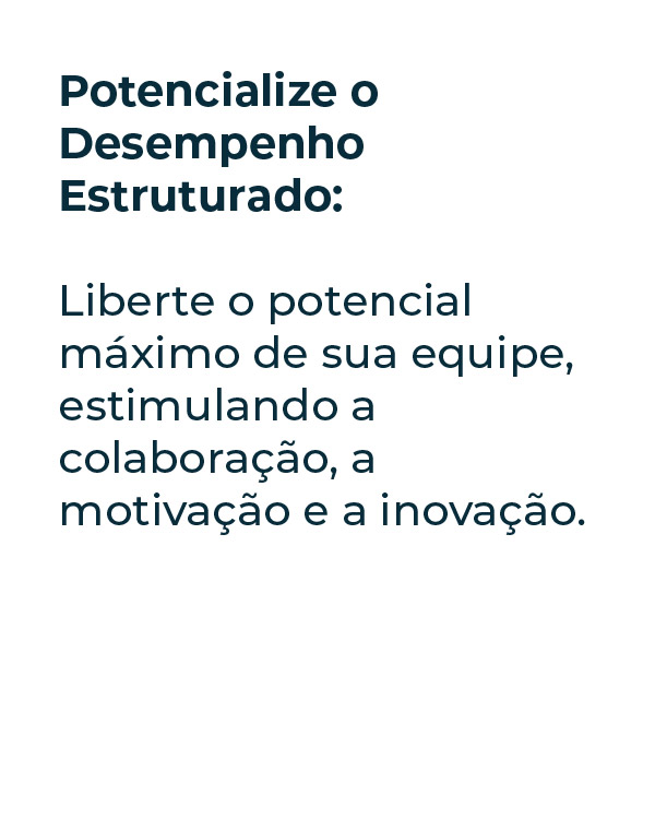 Potencialize o Desempenho Estruturado